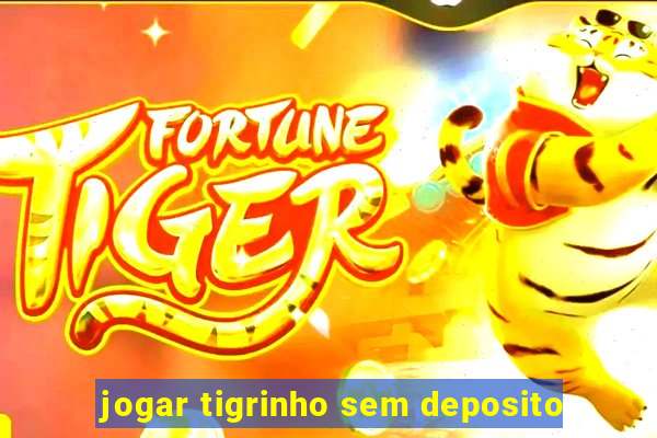 jogar tigrinho sem deposito